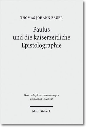 Paulus und die kaiserzeitliche Epistolographie von Bauer,  Thomas J.