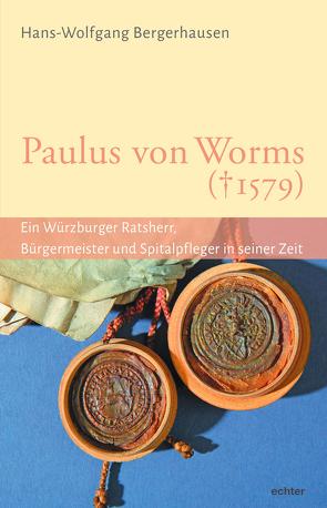 Paulus von Worms († 1579) von Bergerhausen,  Hans-Wolfgang