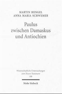 Paulus zwischen Damaskus und Antiochien von Hengel,  Martin, Knauf,  E A, Schwemer,  Anna Maria