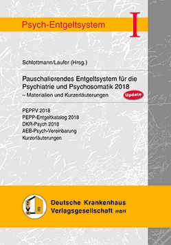 Pauschalierendes Entgeltsystem für die Psychiatrie und Psychosomatik 2018 von Laufer, Schlottmann