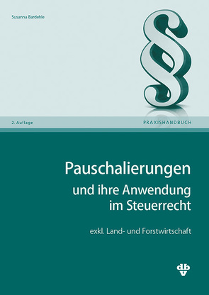 Pauschalierungen und ihre Anwendung im Steuerrecht von Bardehle,  Susanna