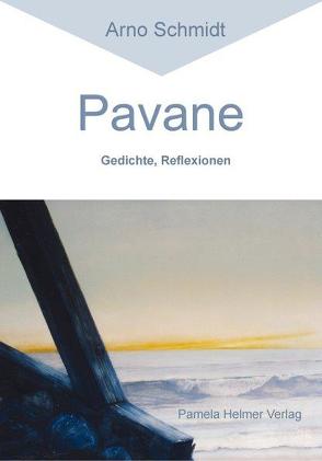 Pavane – Gedichte, Reflexionen von Schmidt,  Arno