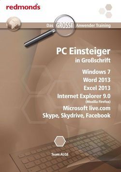 PC Einsteiger in Großschrift Win7, Word 13, Excel 13, IE 9.0, MS live.com, Skype, Skydrive, Facebook