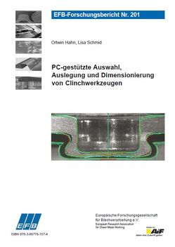 PC-gestützte Auswahl, Auslegung und Dimensionierung von Clinchwerkzeugen von Hahn,  Ortwin, Schmid,  Lisa