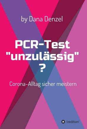 PCR-Test „unzulässig“? von Denzel,  Dana