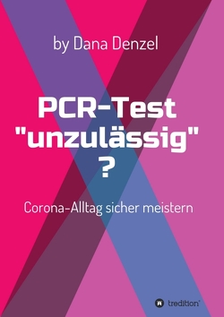 PCR-Test „unzulässig“? von Denzel,  Dana