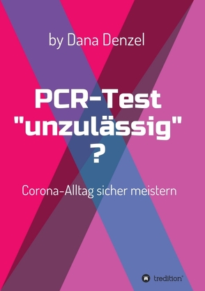 PCR-Test „unzulässig“? von Denzel,  Dana