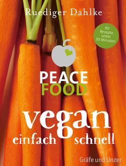 Peace Food – Vegan einfach schnell von Dahlke,  Dr. med. Ruediger