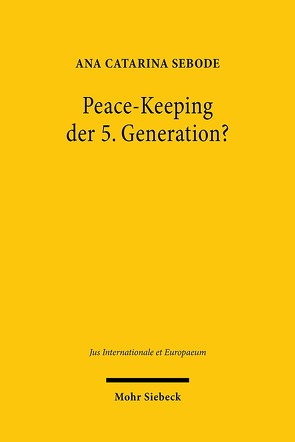 Peace-Keeping der 5. Generation? von Sebode,  Ana Catarina