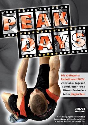 Peak-Days Der Film von Weltcupkletterer Jürgen Reis von Moosbrugger,  Marco
