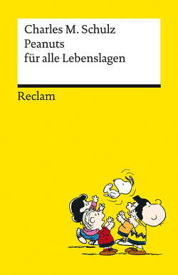 Peanuts für alle Lebenslagen | Die besten Lebensweisheiten von den Kultfiguren von Charles M. Schulz | Reclams Universal-Bibliothek von Schulz,  Charles M.