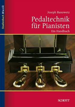 Pedaltechnik für Pianisten von Banowetz,  Joseph