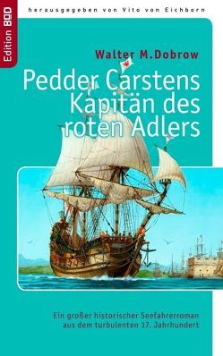 Pedder Carstens  Kapitän des roten Adlers von Dobrow,  Walter M., Eichborn,  Vito von