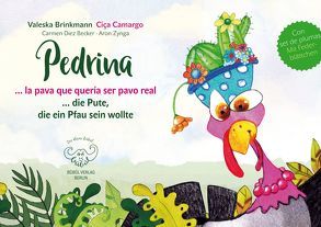 Pedrina – Die Pute, die ein Pfau sein wollte – la pava quer quería ser pavo real von Brinkmann,  Valeska, Camargo,  Ciça, Zynga,  Aron