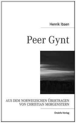 Peer Gynt von Ibsen,  Henrik, Morgenstern,  Christian, Porthun,  J