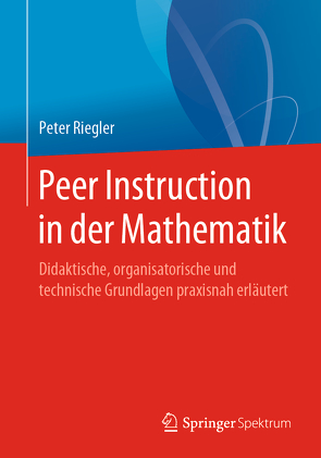 Peer Instruction in der Mathematik von Riegler,  Peter