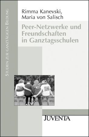 Peer-Netzwerke und Freundschaften in Ganztagsschulen von Kanevski,  Rimma, Salisch,  Maria von