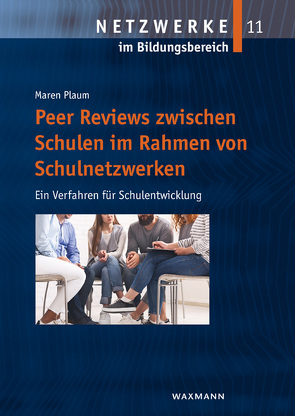 Peer Reviews zwischen Schulen im Rahmen von Schulnetzwerken von Plaum,  Maren