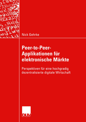 Peer-to-Peer-Applikationen für elektronische Märkte von Gehrke,  Nick