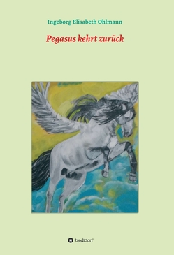 Pegasus kehrt zurück von Ohlmann,  Ingeborg Elisabeth