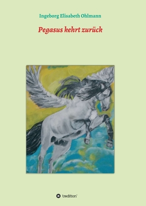 Pegasus kehrt zurück von Ohlmann,  Ingeborg Elisabeth