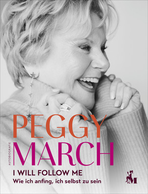PEGGY MARCH – I WILL FOLLOW ME von Faecke,  Nina, Kunze,  Michael, March,  Peggy