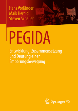 PEGIDA von Herold,  Maik, Schäller,  Steven, Vorländer,  Hans