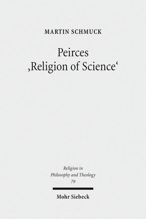 Peirces ‚Religion of Science‘ von Schmuck,  Martin