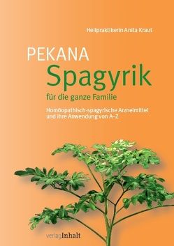 PEKANA Spagyrik für die ganze Familie von Kraut,  Anita