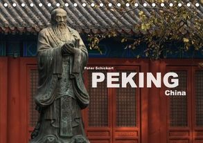Peking – China (Tischkalender 2018 DIN A5 quer) von Schickert,  Peter