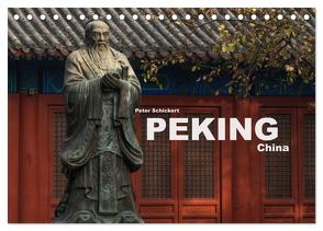 Peking – China (Tischkalender 2024 DIN A5 quer), CALVENDO Monatskalender von Schickert,  Peter