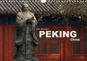 Peking – China (Wandkalender 2018 DIN A4 quer) von Schickert,  Peter