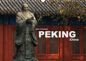 Peking – China (Wandkalender 2022 DIN A3 quer) von Schickert,  Peter