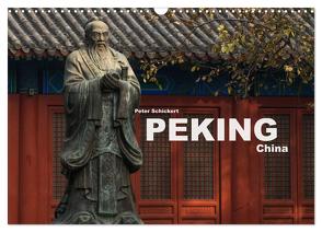 Peking – China (Wandkalender 2024 DIN A3 quer), CALVENDO Monatskalender von Schickert,  Peter