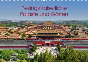 Pekings kaiserliche Paläste und Gärten (Wandkalender 2022 DIN A2 quer) von Berlin, Schoen,  Andreas