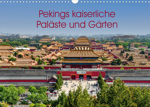 Pekings kaiserliche Paläste und Gärten (Wandkalender 2023 DIN A3 quer) von Berlin, Schoen,  Andreas