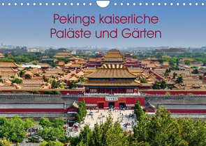 Pekings kaiserliche Paläste und Gärten (Wandkalender 2023 DIN A4 quer) von Berlin, Schoen,  Andreas