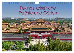 Pekings kaiserliche Paläste und Gärten (Wandkalender 2024 DIN A4 quer), CALVENDO Monatskalender von Schön,  Berlin,  Andreas