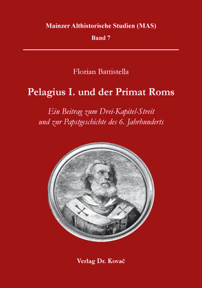 Pelagius I. und der Primat Roms von Battistella,  Florian