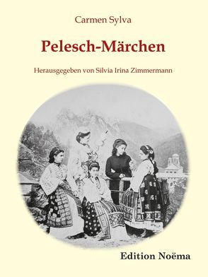 Pelesch-Märchen von Sylva,  Carmen, Zimmermann,  Silvia