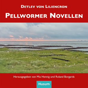 Pellwormer Novellen von Borgards,  Roland, Hennig,  Mia, Liliencron,  Detlev von, Walter,  Eric