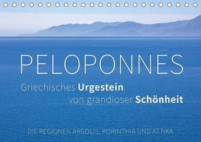 Peloponnes, Griechisches Urgestein von grandioser Schönheit. Die Regionen Argolis, Korinthia und Attika (Tischkalender 2019 DIN A5 quer) von Hoffmann,  Monika