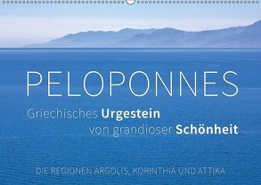 Peloponnes, Griechisches Urgestein von grandioser Schönheit. Die Regionen Argolis, Korinthia und Attika (Wandkalender 2019 DIN A2 quer) von Hoffmann,  Monika