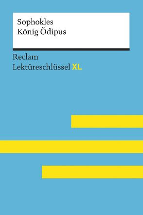 König Ödipus von Sophokles: Lektüreschlüssel mit Inhaltsangabe, Interpretation, Prüfungsaufgaben mit Lösungen, Lernglossar. (Reclam Lektüreschlüssel XL) von Pelster,  Theodor