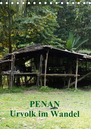 Penan-Urvolk im Wandel (Tischkalender 2019 DIN A5 hoch) von Iffert,  Sandro