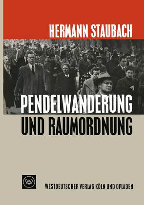 Pendelwanderung und Raumordnung von Staubach,  Hermann