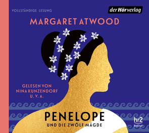 Penelope und die zwölf Mägde von Atwood,  Margaret, Breuer,  Marlene, Ehl,  Luise Pauline, Engel,  Johanna, Hübner,  Sabine, Ingendaay,  Marcus, Kunzendorf,  Nina, Pitschmann,  Toni, Schroeder,  Peter, Zerwer,  Uwe