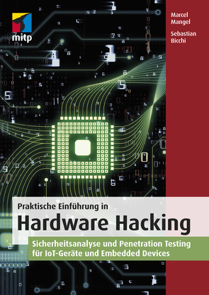 Praktische Einführung in Hardware Hacking von Bicchi,  Sebastian, Mangel,  Marcel