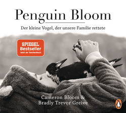 Penguin Bloom von Bloom ,  Cameron, Greive,  Bradley Trevor, Pannowitsch,  Ralf