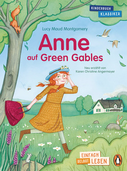 Penguin JUNIOR – Einfach selbst lesen: Kinderbuchklassiker – Anne auf Green Gables von Angermayer,  Karen Christine, Braner,  Marie, Montgomery,  Lucy Maud